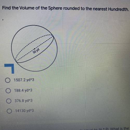 PLEASE HELP
Find the Volume of the sphere rounded to the nearest hundredth