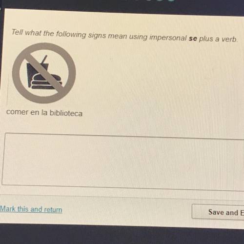 Tell what the following signs mean using impersonal se plus a verb.
comer en la biblioteca