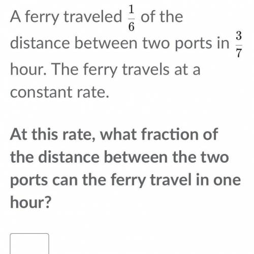 A ferry traveled

1
6
6
1

start fraction, 1, divided by, 6, end fraction of the distance betwee