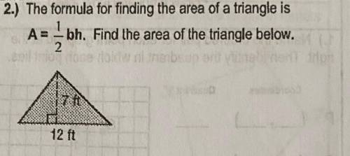 2.) The formula for finding the area of a triangle is

A = 1/2 bh. Find the area of the triangle b
