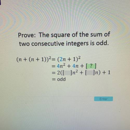 Prove: The square of the sum of
two consecutive integers is odd.