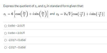 Express the quotient of z1 and z2 in standard form given that  and