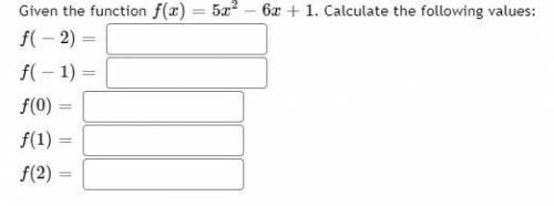 Given the function, Calculate the following values: