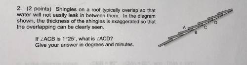 PLEASE HELP IM CONFUSED

If angle ACB is 1 degree 25 minutes (1°25’) what is angle ACD. Please giv