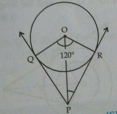 In the fig., PQ and PR are tangents to the circle

with centre O. If angle QOR = 120°, then find:(