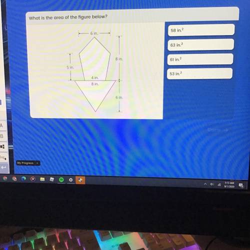 What is the area of the figure below?

6 in.
58 in2
63 in 2
8 in.
61 in 2
5 in.
4 in
53 in 2
8 in.