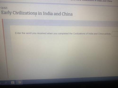 Enter the word you received when you completed the Civilizations of India and China activity.