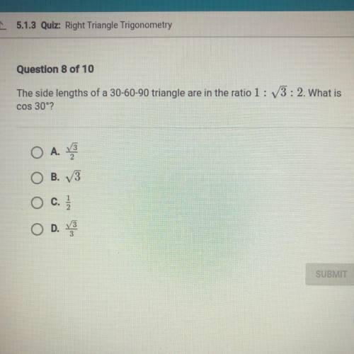 The side lengths of a 30-60-90 triangle are in the ratio 1: 3: 2. What is

cos 30°?
i’ll mark you