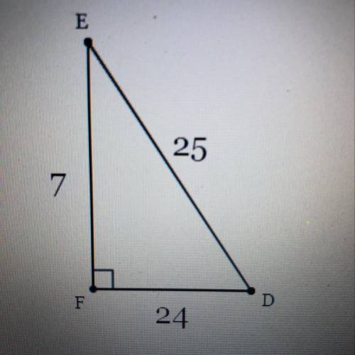 In triangle DEF, the measure of angle F=90°, ED = 25, DF = 24, and FE = 7. What ratio represents th