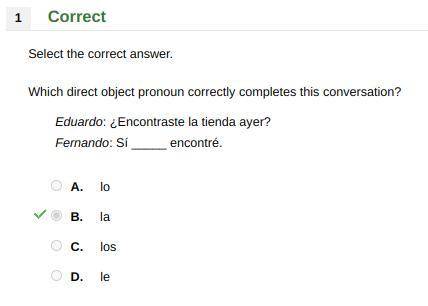 Which direct object pronoun correctly completes this conversation?

Eduardo: ¿Encontraste la tiend