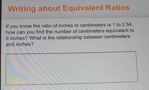 If you know the ratio of inches to centimeters is 1 to 2.54, how can you find the number of centime