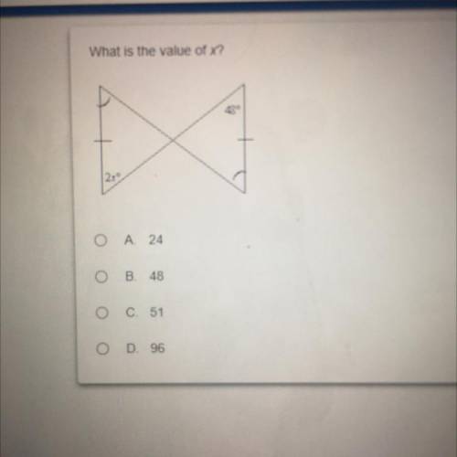 PLEASE HELP

What is the value of x?
499
229
A 24
B. 48
C. 51
D. 96
Please help worth a lot of my