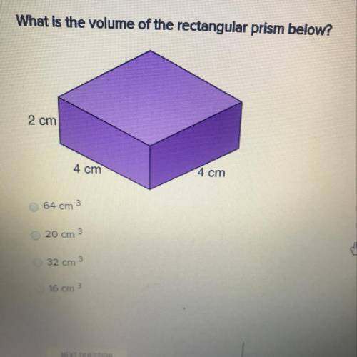 What is the volume of the rectangular prism below?

2 cm
4 cm
4 cm
64 cm 3
20 cm 3