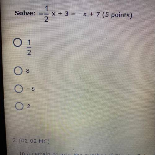 Need help ASAP 
-1/2x +3=-x+7