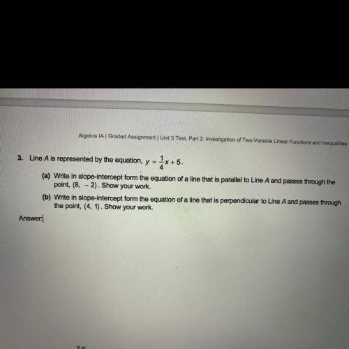 Line A is represented by the equation, y =1/4x+5

4.
(a) Write in slope-intercept form the equatio