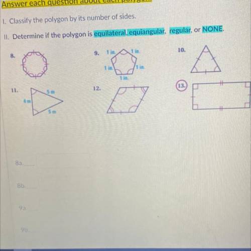 Answer each question about each polygon.

1. Classify the polygon by its number of sides.
II. Dete
