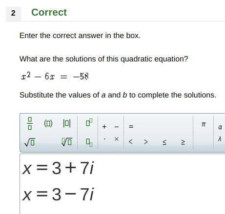 What are the solutions of this quadratic equation?

x^2 - 6x = -58
Substitute the values of a and