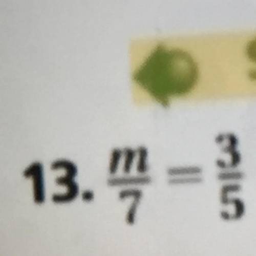 M/7 = 3/5 need a step by step answer please