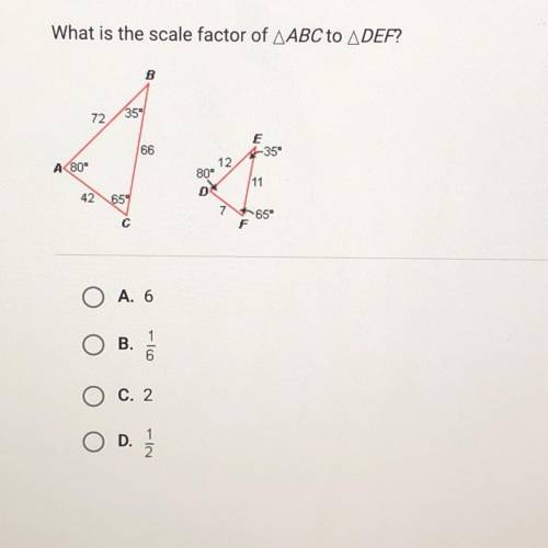 What is the scale factor of AABC to ADEF?
A. 6
B. 1/6
C. 2
D. 1/2