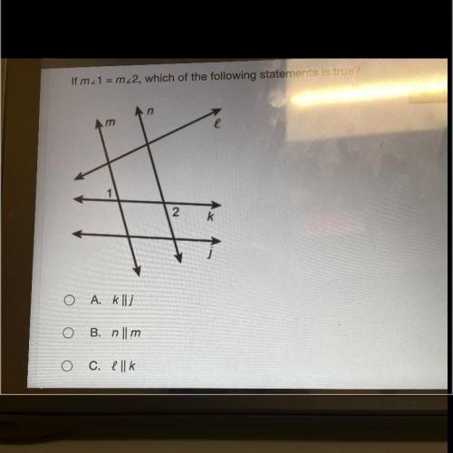 I need help if m<1 =m<2, which of the following statements is true