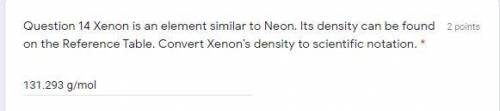 Xenon is an element similar to Neon. Its density can be found on the Reference Table. Convert Xenon