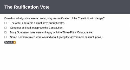 Based on what you’ve learned so far, why was ratification of the Constitution in danger?

1.The An