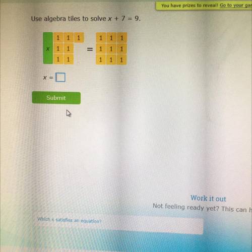 Use algebra titles to solve x + 7 = 9.