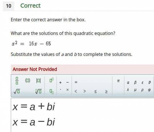 What are the solutions of this quadratic equation?

x^2 = 16x - 65
Substitute the values of a and