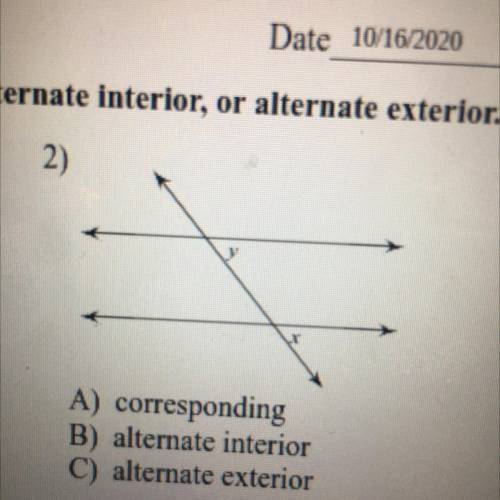 A) corresponding
B) alternate interior
C) alternate exterior