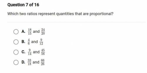 URGENT PLEASE HELP !! which two ratios represent quantities that are proportional