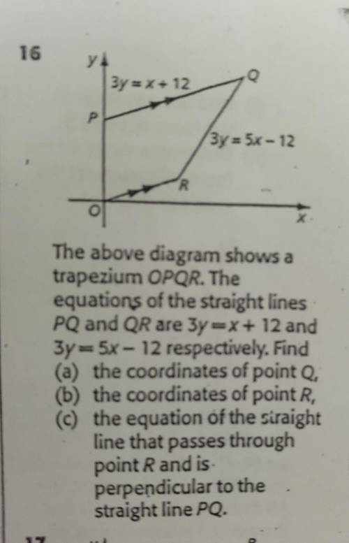 The above diagram shows a

trapezium OPQR. Theequations of the straight linesPQ and QR are 3y=x+12