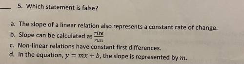 A. the slope of a linear relation also represents a constant rate of change

b. slope can be calcu