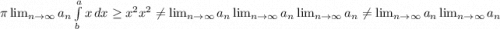 \pi  \lim_{n \to \infty} a_n \int\limits^a_b {x} \, dx \geq x^{2} x^{2} \neq  \lim_{n \to \infty} a_n  \lim_{n \to \infty} a_n  \lim_{n \to \infty} a_n \neq  \lim_{n \to \infty} a_n  \lim_{n \to \infty} a_n