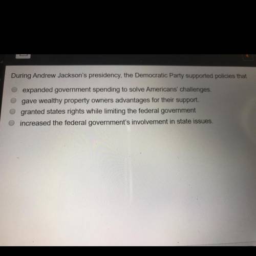 During Andrew Jackson's presidency the Democratic Party supported policies that

MARKING BRAINLIES