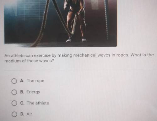 An athlete can exercise by making mechanical waves in ropes. What is the medium of these waves?

(