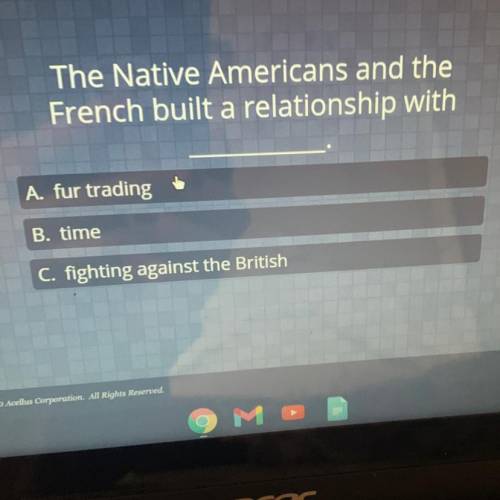 The Native Americans and the
French built a relationship with