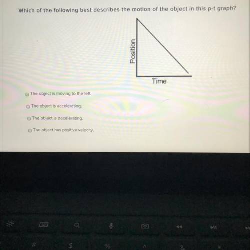HELP ASAP

Which of the following best describes the motion of the object in this p-t graph