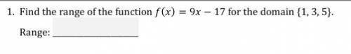 Find the range of the function f(x) = 9x − 17 for the domain {1, 3, 5}.