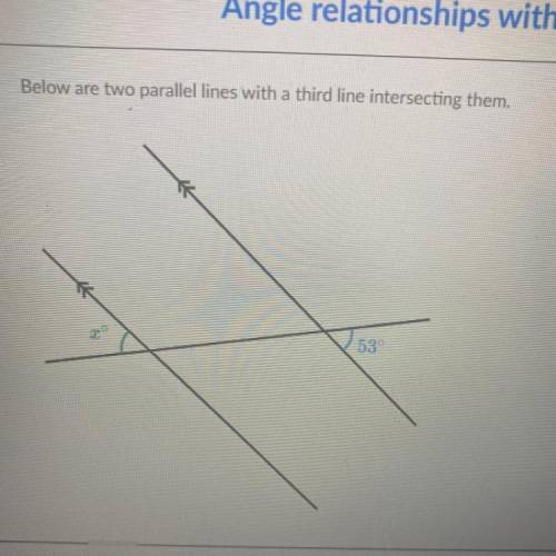 Below are two parallel lines with a third line intersecting them
X = ?