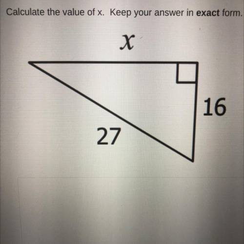 Calculate the value of x. Keep your answer in exact form.
х
16
27