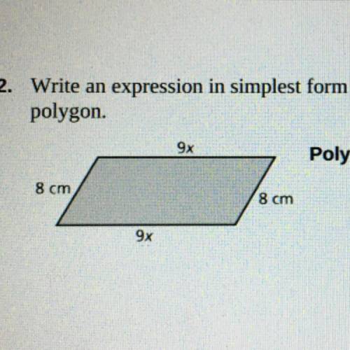 Add all the sides. Write the expression, in the simplest form. 
8cm, 8cm, 9x, 9x