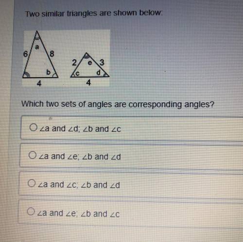 Two similar triangles are shown below

Which two sets of angles are corresponding angles?
a. <