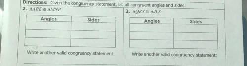 Directions: Given the congruency statement, list all congruent angles and sides.

2. AABE AMNP
3.