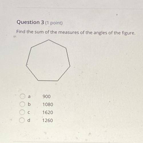 Find the sum of the measures of the angles of the figure.

a
900
b 1080
C1620
d 1260