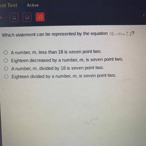 Which statement can be represented by the equation 18-1= 7.2?

O Anumber, m, less than 18 is seven
