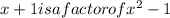 x+1 is a factor of x^2-1