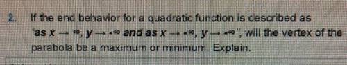 It the end behavior for a quadratic function is described as *as x- *,y ---- and as x ---,y-- --,