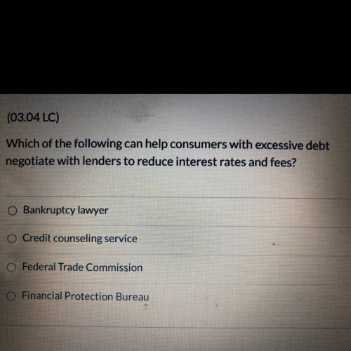 1st to answer gets Brainliest

→
Which of the following can help consumers with excessive debt neg