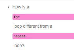 15 pts!!! How is a for loop different from a repeat loop.