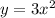 y = 3x ^{2}